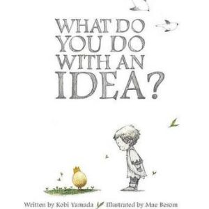 What do you with an Idea? : Kobi Yamada