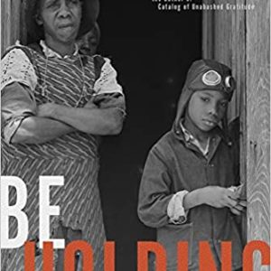 Be Holding - A poem by Ross Gay